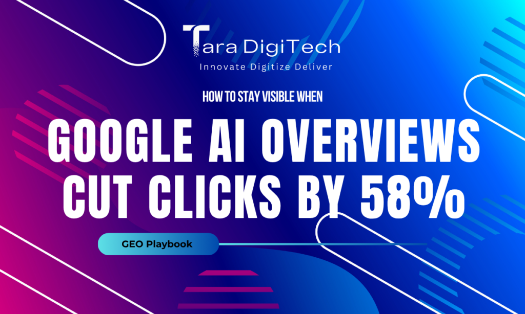 How to Stay Visible When Google AI Overviews Cut Clicks by 58%: A GEO Playbook for Digital Visibility